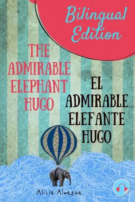 The admirable elephant Hugo/: El admirable elefante Hugo. Short Stories Spanish and English Edition (Bilingual book) Parallel text. - Paperback