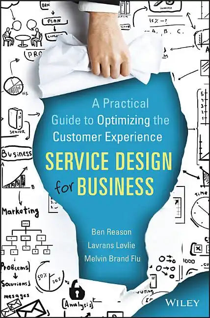 Service Design for Business: A Practical Guide to Optimizing the Customer Experience - Hardcover