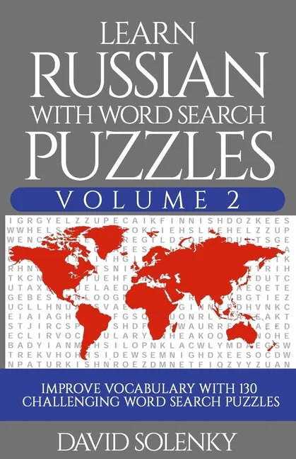 Learn Russian with Word Search Puzzles Volume 2: Learn Russian Language Vocabulary with 130 Challenging Bilingual Word Find Puzzles for All Ages - Paperback