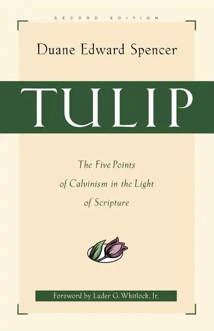 Tulip: The Five Points of Calvinism in the Light of Scripture - Paperback