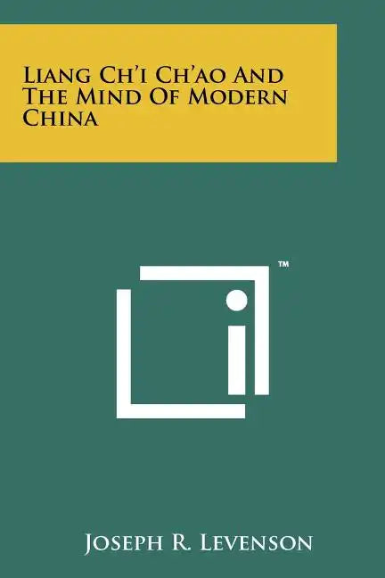 Liang Ch'i Ch'ao And The Mind Of Modern China - Paperback