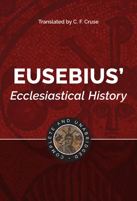 Eusebius' Ecclesiastical History: Complete and Unabridged - Hardcover