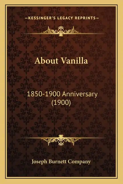 About Vanilla: 1850-1900 Anniversary (1900) - Paperback