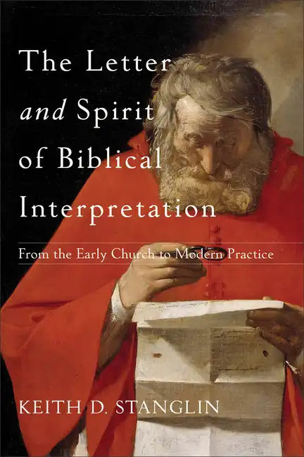 The Letter and Spirit of Biblical Interpretation: From the Early Church to Modern Practice - Paperback