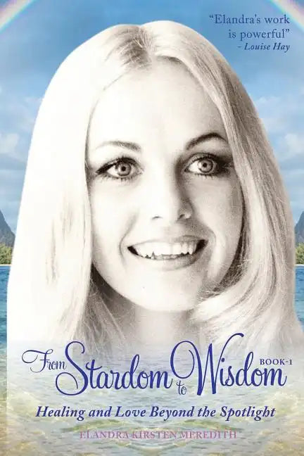 From Stardom to Wisdom: Healing and Love beyond the Spotlight - Paperback