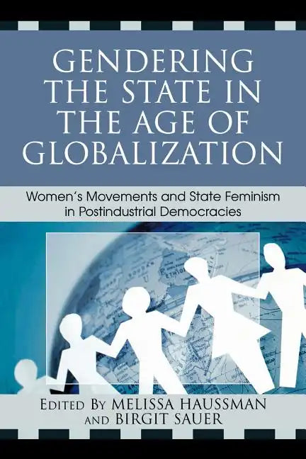 Gendering the State in the Age of Globalization: Women's Movements and State Feminism in Postindustrial Democracies - Paperback