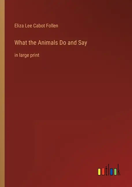 What the Animals Do and Say: in large print - Paperback