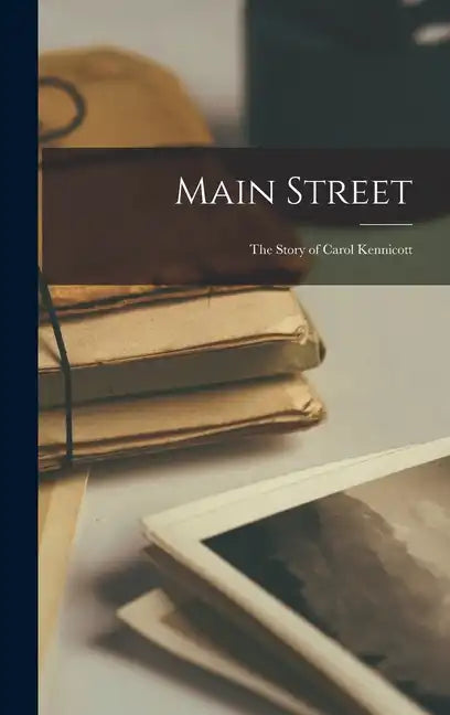 Main Street: The Story of Carol Kennicott - Hardcover