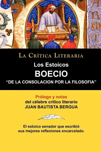 Los Estoicos: Boecio: de la Consolacion Por La Filosofia. La Critica Literaria. Prologado y Anotado Por Juan B. Bergua. - Paperback