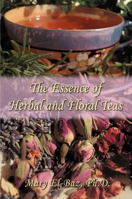 The Essence of Herbal and Floral Teas - Paperback