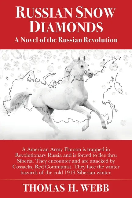 Russian Snow Diamonds: A Novel Of the Russian Revolution A American Army Platoon is trapped in Revolutionary Russia and is forced to flee thr - Paperback