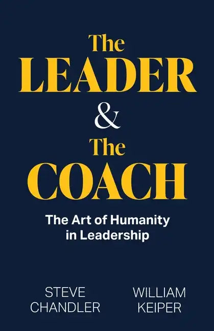 The Leader and The Coach: The Art of Humanity in Leadership - Paperback