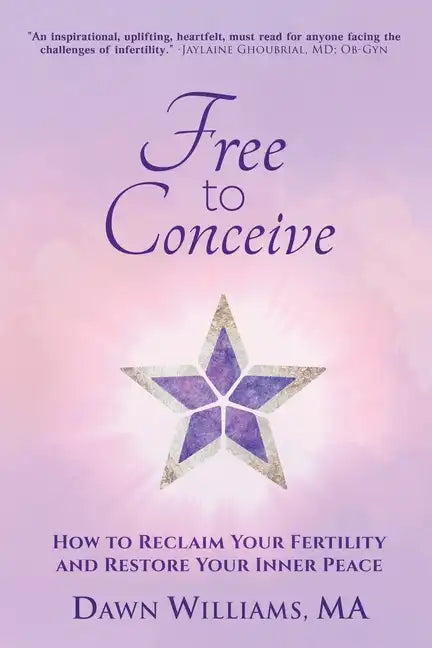 Free to Conceive: How to Reclaim Your Fertility and Restore Your Inner Peace - Paperback