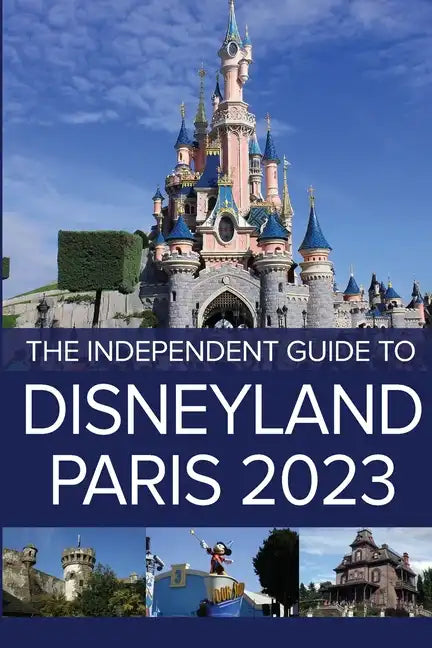 The Independent Guide to Disneyland Paris 2023 - Paperback