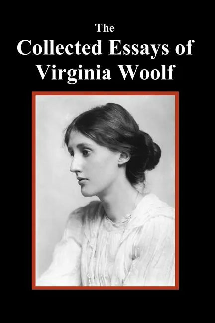 The Collected Essays of Virginia Woolf - Paperback