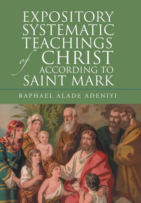 Expository Systematic Teachings of Christ According to Saint Mark - Hardcover
