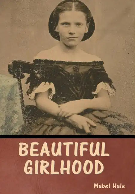 Beautiful Girlhood - Hardcover