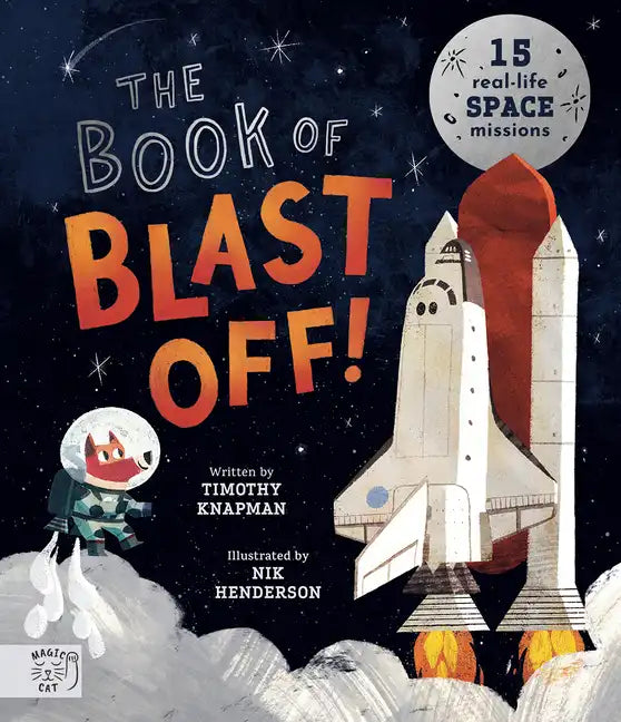 The Book of Blast Off!: 15 Real-Life Space Missions - Hardcover
