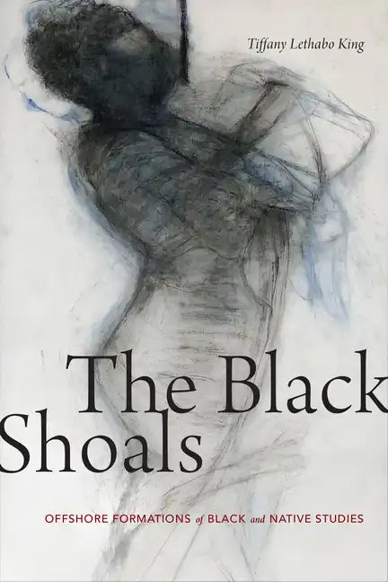 The Black Shoals: Offshore Formations of Black and Native Studies - Paperback