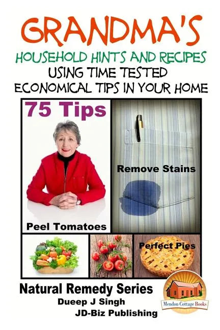 Grandma's Household Hints and Recipes Using Time Tested Economical Tips in Your Home - Paperback