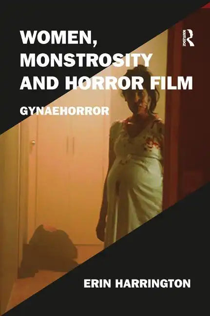 Women, Monstrosity and Horror Film: Gynaehorror - Paperback