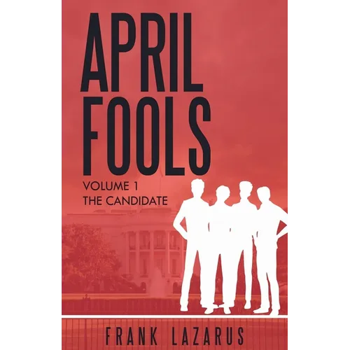 April Fools Volume I, The Candidate - Paperback