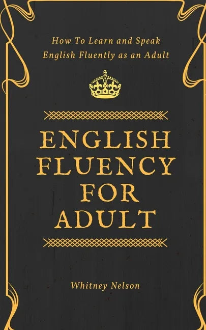 English Fluency For Adult - How to Learn and Speak English Fluently as an Adult - Paperback