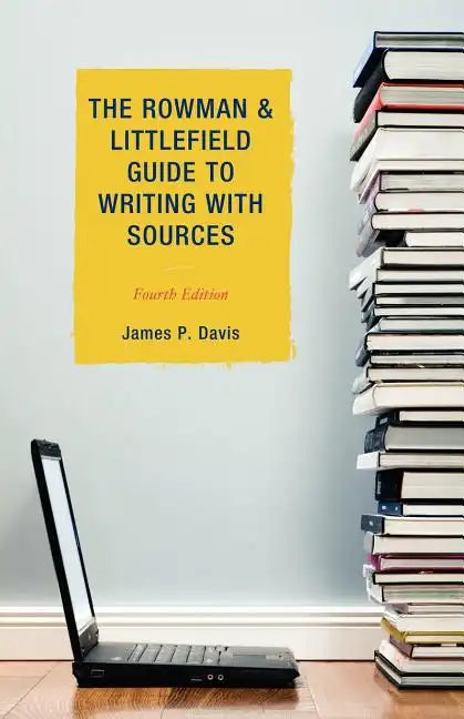 The Rowman & Littlefield Guide to Writing with Sources - Paperback