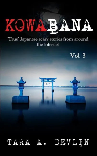 Kowabana: 'True' Japanese scary stories from around the internet: Volume Three - Paperback
