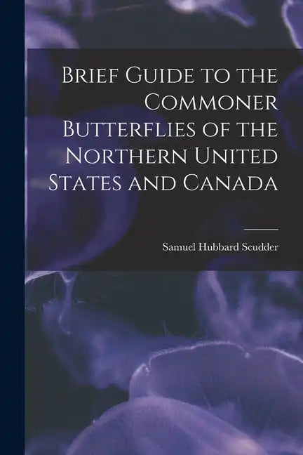 Brief Guide to the Commoner Butterflies of the Northern United States and Canada - Paperback