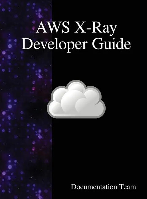 AWS X-Ray Developer Guide - Hardcover