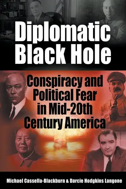 Diplomatic Black Hole: Conspiracy and Political Fear in Mid-20th Century America - Paperback