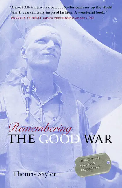 Remembering the Good War: Minnesota's Greatest Generation - Paperback