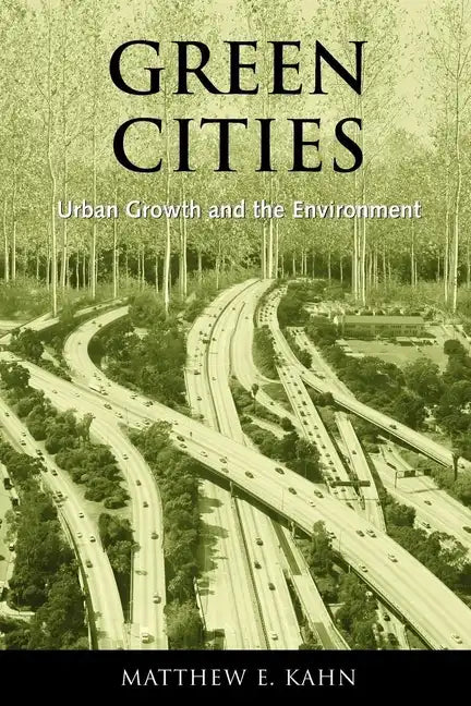 Green Cities: Urban Growth and the Environment - Paperback