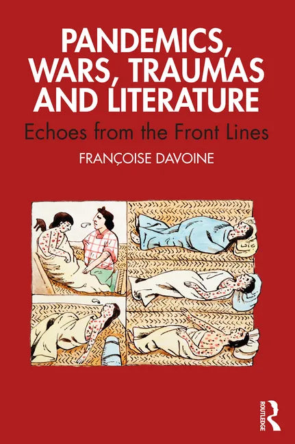 Pandemics, Wars, Traumas and Literature: Echoes from the Front Lines - Paperback