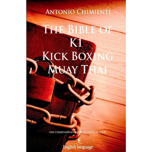The Bible of K1 Kick Boxing Muay Thai - Paperback
