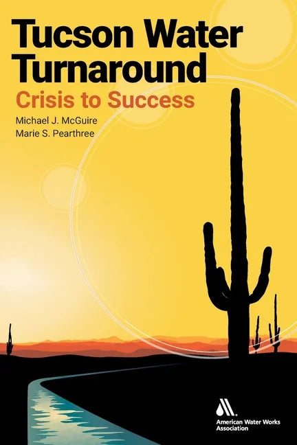 Tucson Water Turnaround: From Crisis to Success - Paperback