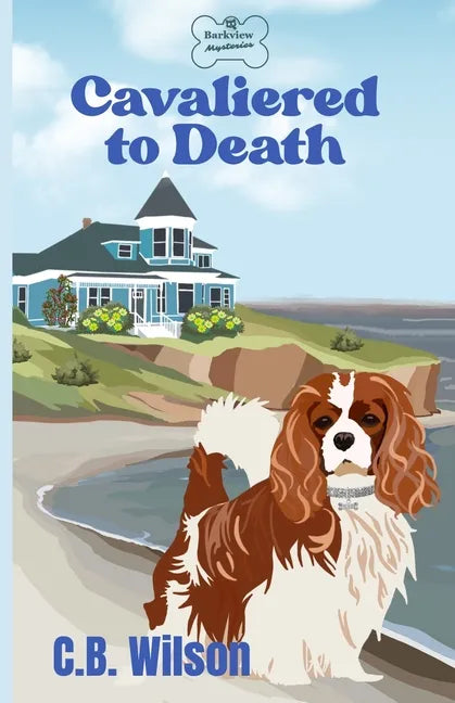 Cavaliered to Death: Barkview Mysteries - Paperback