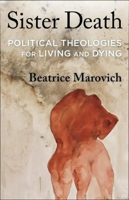 Sister Death: Political Theologies for Living and Dying - Paperback