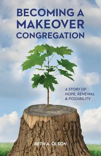 Becoming a Makeover Congregation: A Story of Hope, Renewal & Possibility - Paperback