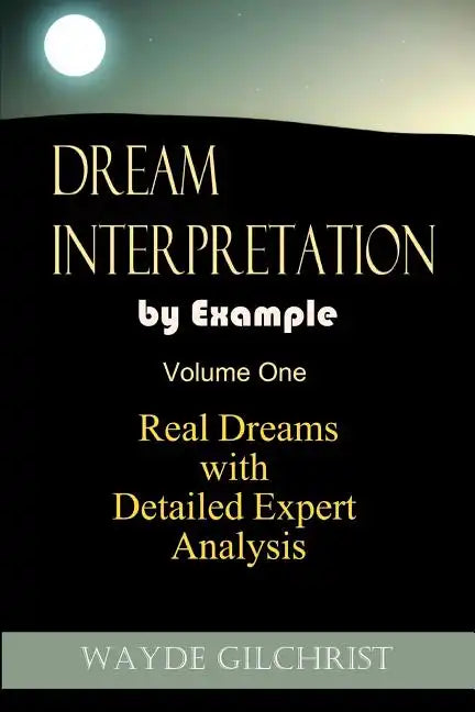 Dream Interpretation by Example: Real Dreams with Detailed Expert Analysis - Paperback