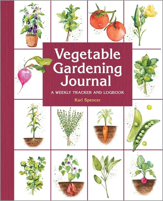 Vegetable Gardening Journal: A Weekly Tracker and Logbook - Paperback
