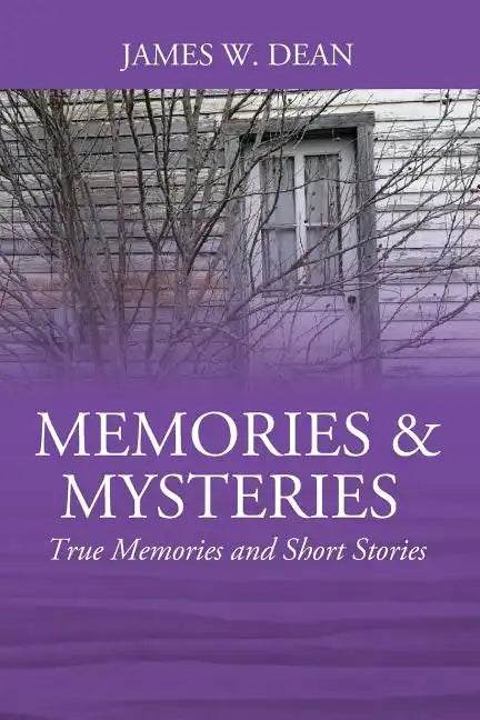 Memories & Mysteries: True Memories and Short Stories - Paperback