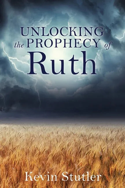 Unlocking the Prophecy of Ruth - Paperback