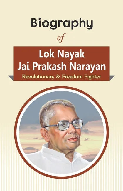Biography of Lok Nayak Jai Prakash Narayan: Revolutionary & Freedom Fighter - Paperback