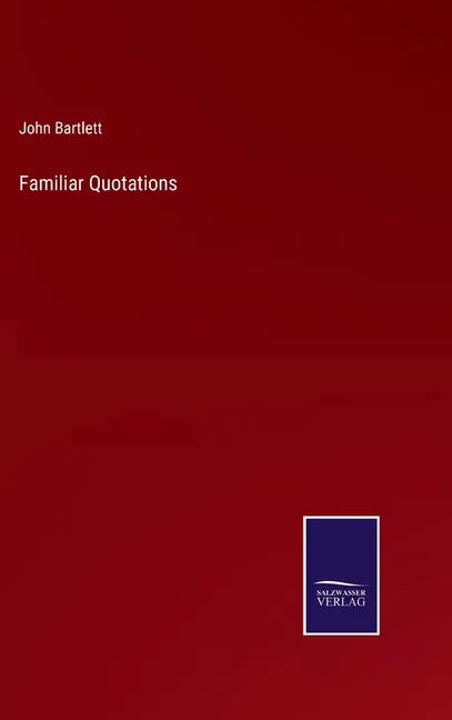 Familiar Quotations - Hardcover