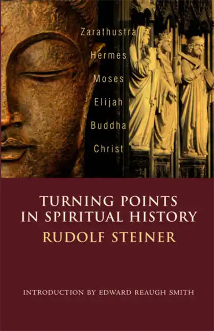 Turning Points in Spiritual History: Zarathustra, Hermes, Moses, Elijah, Buddha, Christ - Paperback