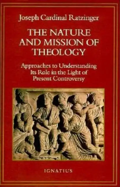 The Nature and Mission of Theology: Approaches to Understanding Its Role in the Light of Present Controversy - Paperback