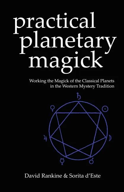 Practical Planetary Magick: Working the Magick of the Classical Planets in the Western Esoteric Tradition - Paperback