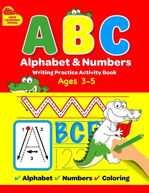 ABC Alphabet & Numbers Writing Practice Book: Learn to Trace Letters, Numbers, Words + Coloring Activities, for Toddlers, 3-5 Years, Pre-school - Paperback